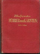 Online antikvárium: Illustrieter Führer durch Karnten mit Berücksichtigung der Stadte Klagenfurt und Villach sowie der karntnerischen Seen und ihrer Umgebung