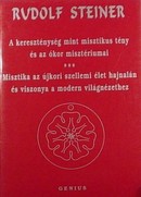 Online antikvárium: A kereszténység mint misztikus tény és az ókor misztériumai - Misztika az újkori szellemi élet hajnalán és viszonya a modern világnézethez