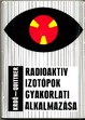 Online antikvárium: Radioaktív izotópok gyakorlati alkalmazása