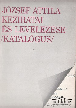 Könyv: József Attila kéziratai és levelezése /Katalógus/