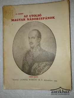 Könyv: Az utolsó magyar nádorispánok (Sándor, József és István főhercegek)