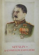 Online antikvárium: Sztálin - A győzelem hadvezére (Gyűjtemény Sztálin elvtárs műveiből)