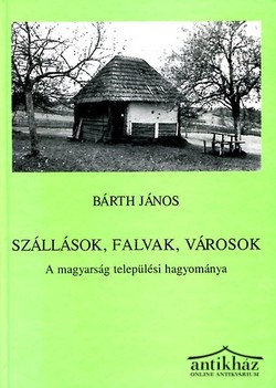 Könyv: Szállások, ​falvak, városok (A magyarság települési hagyománya)