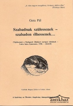 Könyv: Szabadnak szülessenek-szabadon élhessenek... (Tájékoztató a Budapesti Állatkert európai vidráinak életéről)