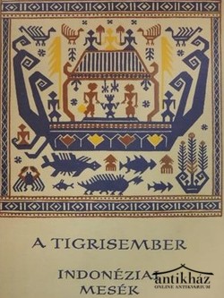 Könyv: A tigrisember (Indonéziai mesék)