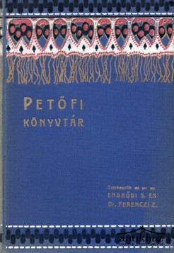 Könyv: Petőfiné Szendrey Júlia költeményei és naplói + Petőfiné Szendrey Júlia eredeti elbeszélései (egy kötetben)