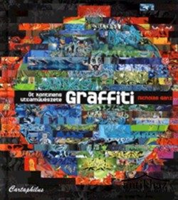 Könyv: Graffiti (Öt kontinens utcaművészete)