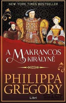 Könyv: A makrancos királyné  (A Tudorok 5.) (Plantagenet és Tudor regények 11.)