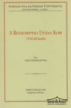 Könyv: A redemptio utáni kor 1745-től kezdve (Kiskunhalas város története oklevéltárral) 