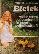 Online antikvárium: Ételek vadon termő gombákból és erdei gyümölcsökből