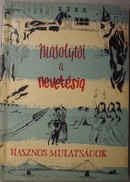 Online antikvárium: Hasznos mulatságok - Mosolytól a nevetésig