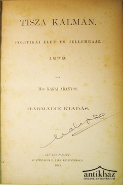 [Ábrányi Kornél ifj.] II-ik Kákai Aranyos - Tisza Kálmán. Politikai élet- és jellemrajz 1878.