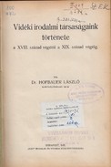 Hofbauer László, dr. - Vidéki irodalmi társaságaink története a  XVIII. század végétől a XIX. század végéig.