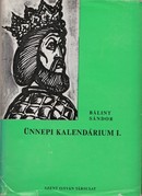 Bálint Sándor - Ünnepi kalendárium I-II.