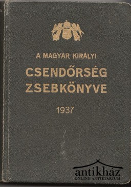 A magyar királyi csendőrség zsebkönyve 1937.