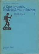 Kner / Lévay Botondné - Haiman György - A Kner-nyomda, kiadványainak tükrében 1882 - 1944. I-II. kötet