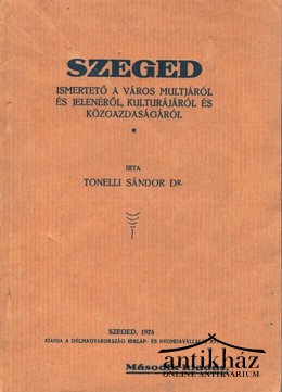 Helytörténet / Tonelli Sándor - Szeged