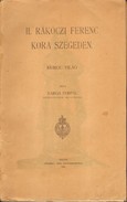 Helytörténet / Varga Ferenc - II. Rákóczi Ferenc kora Szegeden