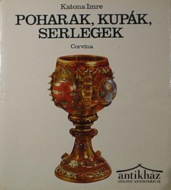 Könyv: Poharak, kupák, serlegek