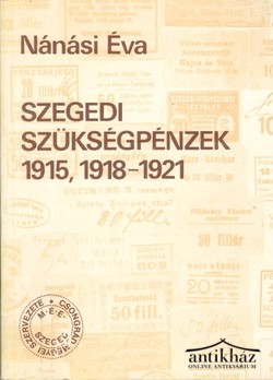 Könyv: Szegedi szükségpénzek 1905, 1918-1921