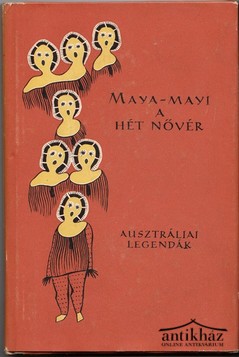 Könyv: Maya-Mayi, a hét nővér (Ausztráliai legendák)