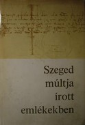 Online antikvárium: Szeged múltja írott emlékekben 1222-1945