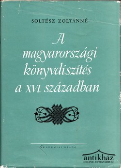 Könyv: A magyarországi könyvdíszítés a XVI. században
