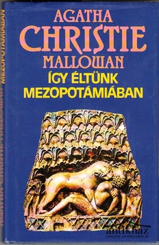 Könyv: Így éltünk Mezopotámiában