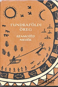 Könyv: Tundraföldi öreg (Szamojéd mesék)