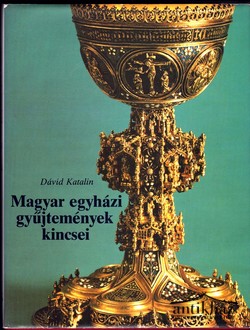 Könyv: Magyar egyházi gyűjtemények kincsei 