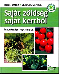 Könyv: Saját zöldség saját kertből