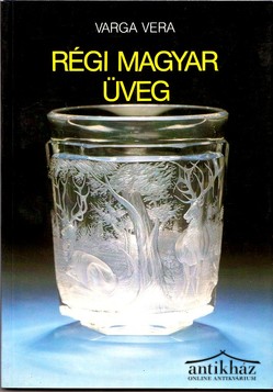 Könyv: Régi magyar üveg