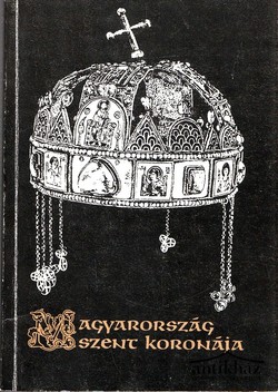 Könyv: Magyarország Szent Koronája