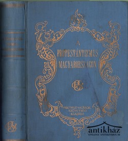Könyv: A protestantizmus Magyarországon I-II rész  (teljes, egy kötetben)