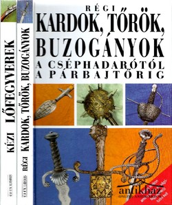 Könyv: Régi kardok, tőrök, buzogányok ; Kézi lőfegyverek (2 mű)