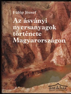 Könyv: Az ásványi nyersanyagok története Magyarországon