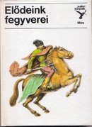 Online antikvárium: Elődeink fegyverei