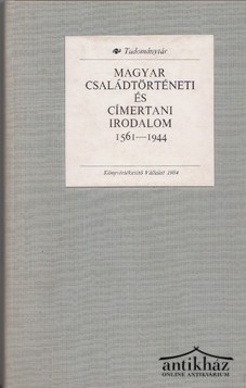Könyv: Magyar családtörténeti és címertani irodalom 1561-1944 /Reprint kiadás/