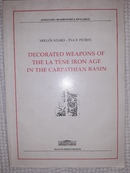 Online antikvárium: Decorated Weapons of the La Téne Iron Age in the Carpathian Basin (Fegyverdíszek a vaskor La Téne-periódusában a Kárpát medencében)