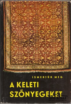 Könyv: Ismerjük meg a keleti szőnyegeket