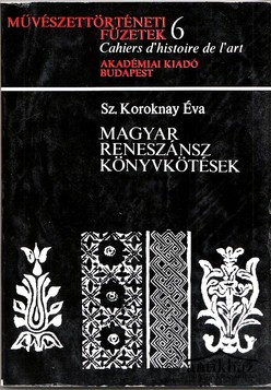 Könyv: Magyar reneszánsz könyvkötések