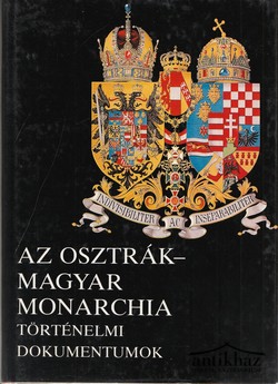 Könyv: Az Osztrák-Magyar Monarchia, Történelmi dokumentumok