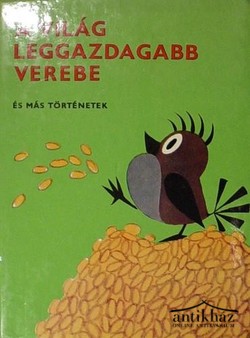 Könyv: A világ leggazdagabb verebe és más történetek