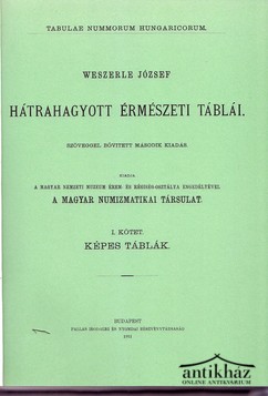 Könyv: Weszerle József Hátrahagyott érmészeti táblái I. kötet Képes táblák Reprint!