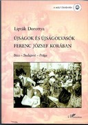 Online antikvárium: újságok és újságolvasók Ferenc József korában. Bécs- Budapest- Prága