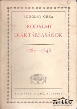 Könyv: Irodalmi diáktársaságok (1785-1848)