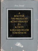 Online antikvárium: A magyar nyomdászat könyvkiadás és könyvkereskedelem története