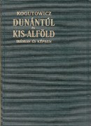 Online antikvárium: Dunántúl és Kis-Alföld írásban és képben Első kötet! 