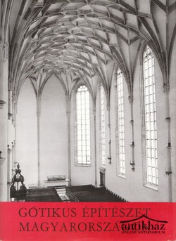 Könyv: Gótikus építészet Magyarországon