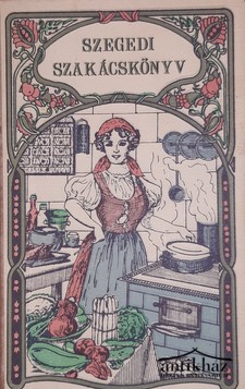 Könyv: Szegedi szakácskönyv